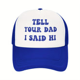 Tell Your Dad I Said Hi Trucker Hat